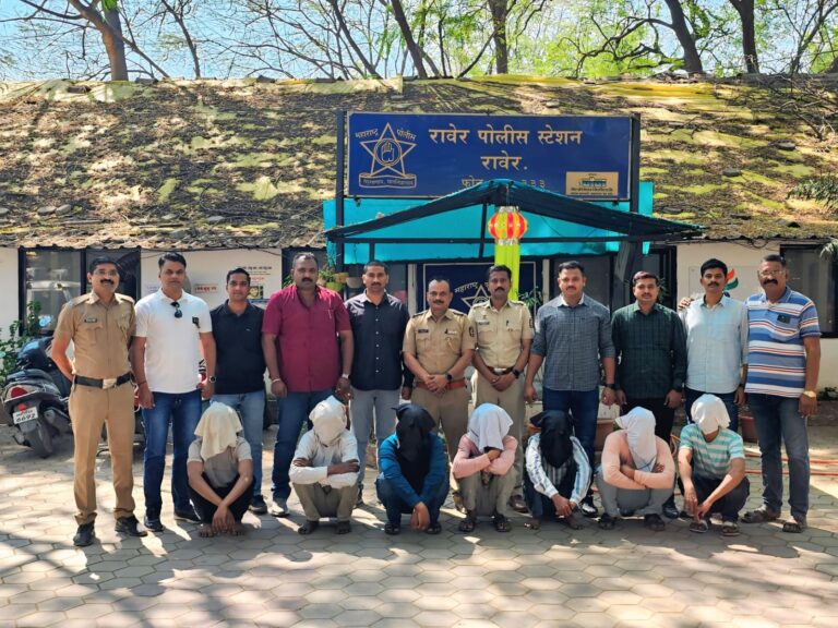 ब-हाणपुर च्या व्यापारीची चालती गाडी अडवुन  बॅग लुटणारे ०७ संशयीत आरोपी रावेर गुन्हे शोध पथकाने केले जेरबंद